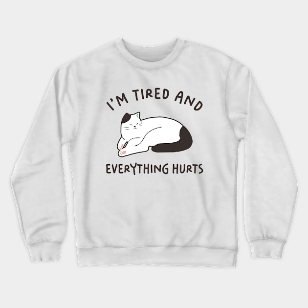 I'm Tired And Everything Hurts Crewneck Sweatshirt by Three Meat Curry